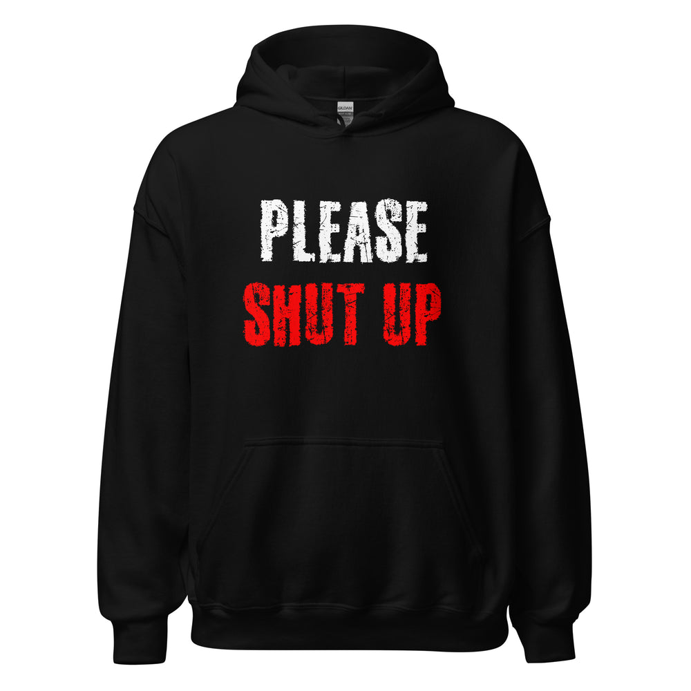 Please Shut Up Hoodie