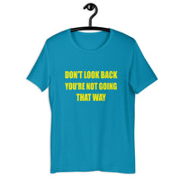 Load image into Gallery viewer, Don't Look Back You're Not Going That Way  T-Shirt - SHOPNOO
