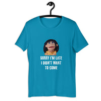 Load image into Gallery viewer, Sorry I'm Late, I Didn't Want to Come Benita T-Shirt - SHOPNOO

