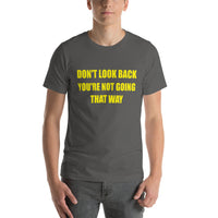 Load image into Gallery viewer, Don't Look Back You're Not Going That Way  T-Shirt - SHOPNOO
