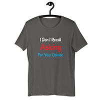 Load image into Gallery viewer, I Don't Recall Asking For Your Opinion T-shirt - SHOPNOO
