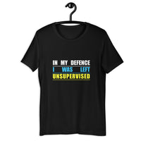 Load image into Gallery viewer, In My Defence I Was Left Unsupervised T-Shirt
