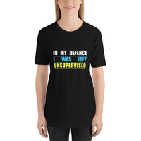 Load image into Gallery viewer, In My Defence I Was Left Unsupervised T-Shirt
