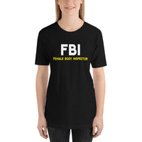 Load image into Gallery viewer, FBI - Female Body Inspector T-shirt - SHOPNOO
