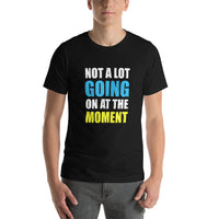 Load image into Gallery viewer, Not a Lot Going on at the Moment T-Shirt - SHOPNOO
