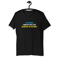Load image into Gallery viewer, I'm The Best Thing My Wife Ever Found on the Internet t-shirt If you are a wife, you could wear this shirt to show your love and support for your husband. If you are a husband, you could wear this shirt to show your love and support for your wife. If you are a girlfriend, you could wear this shirt to show your love and support for your boyfriend. If you are a boyfriend, you could wear this shirt to show your love and support for your girlfriend.
