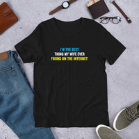 Load image into Gallery viewer, I'm The Best Thing My Wife Ever Found on the Internet t-shirt - SHOPNOO
