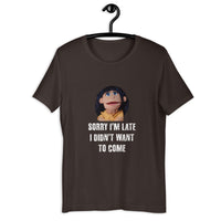 Load image into Gallery viewer, Sorry I'm Late, I Didn't Want to Come Benita T-Shirt - SHOPNOO
