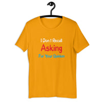 Load image into Gallery viewer, I Don't Recall Asking For Your Opinion T-shirt - SHOPNOO
