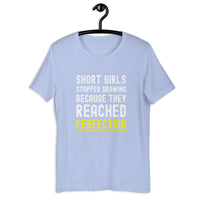 Load image into Gallery viewer, Short Girls Stopped Growing Because They Reached Perfection T-Shirt - SHOPNOO
