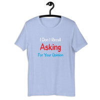 Load image into Gallery viewer, I Don't Recall Asking For Your Opinion T-shirt - SHOPNOO
