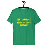 Load image into Gallery viewer, Don't Look Back You're Not Going That Way  T-Shirt - SHOPNOO
