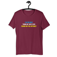 Load image into Gallery viewer, I'm The Best Thing My Wife Ever Found on the Internet t-shirt - SHOPNOO
