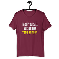 Load image into Gallery viewer, I Don't Recall Asking For Your Opinion T-shirt - SHOPNOO
