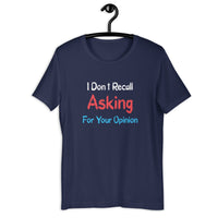 Load image into Gallery viewer, I Don't Recall Asking For Your Opinion T-shirt - SHOPNOO
