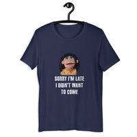 Load image into Gallery viewer, Sorry I'm Late, I Didn't Want to Come Benita T-Shirt - SHOPNOO
