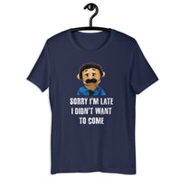 Load image into Gallery viewer, Puppet Diego Sorry I'm Late, I Didn't Want to Come T-shirt - SHOPNOO
