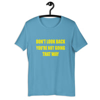 Load image into Gallery viewer, Don't Look Back You're Not Going That Way  T-Shirt - SHOPNOO
