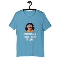 Load image into Gallery viewer, Sorry I'm Late, I Didn't Want to Come Benita T-Shirt - SHOPNOO
