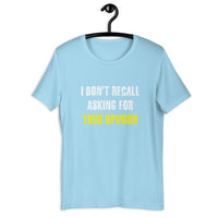 Load image into Gallery viewer, I Don't Recall Asking For Your Opinion T-shirt - SHOPNOO
