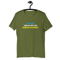Load image into Gallery viewer, I'm The Best Thing My Wife Ever Found on the Internet t-shirt - SHOPNOO

