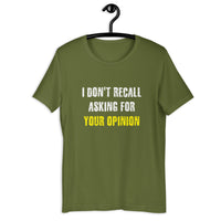 Load image into Gallery viewer, I Don't Recall Asking For Your Opinion T-shirt - SHOPNOO
