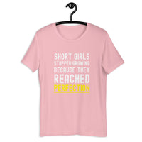 Load image into Gallery viewer, Short Girls Stopped Growing Because They Reached Perfection T-Shirt - SHOPNOO
