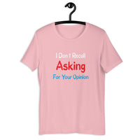 Load image into Gallery viewer, I Don't Recall Asking For Your Opinion T-shirt - SHOPNOO
