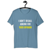 Load image into Gallery viewer, I Don't Recall Asking For Your Opinion T-shirt - SHOPNOO
