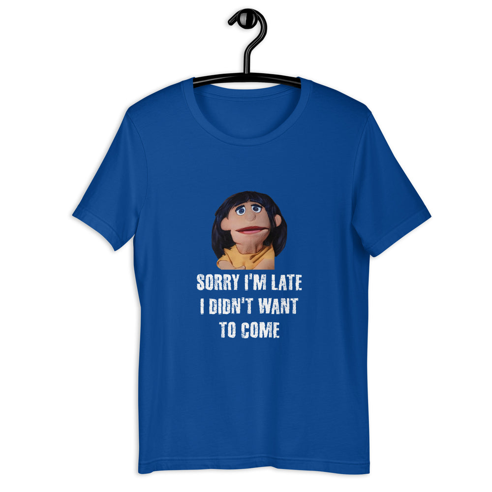 Sorry I'm Late, I Didn't Want to Come Benita T-Shirt - SHOPNOO