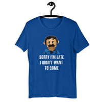 Load image into Gallery viewer, Puppet Diego Sorry I'm Late, I Didn't Want to Come T-shirt - SHOPNOO
